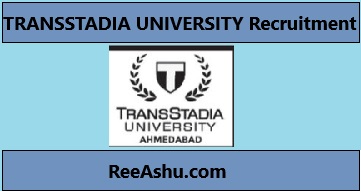 TRANSSTADIA UNIVERSITY AHMEDABAD Recruitment 2024 For Various Posts