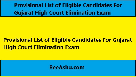 Gujarat High Court Provisional Eligible Candidates List of Eligible For Elimination Test 2024